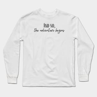 The Adventure Begins Long Sleeve T-Shirt